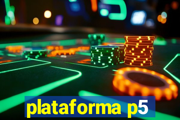 plataforma p5